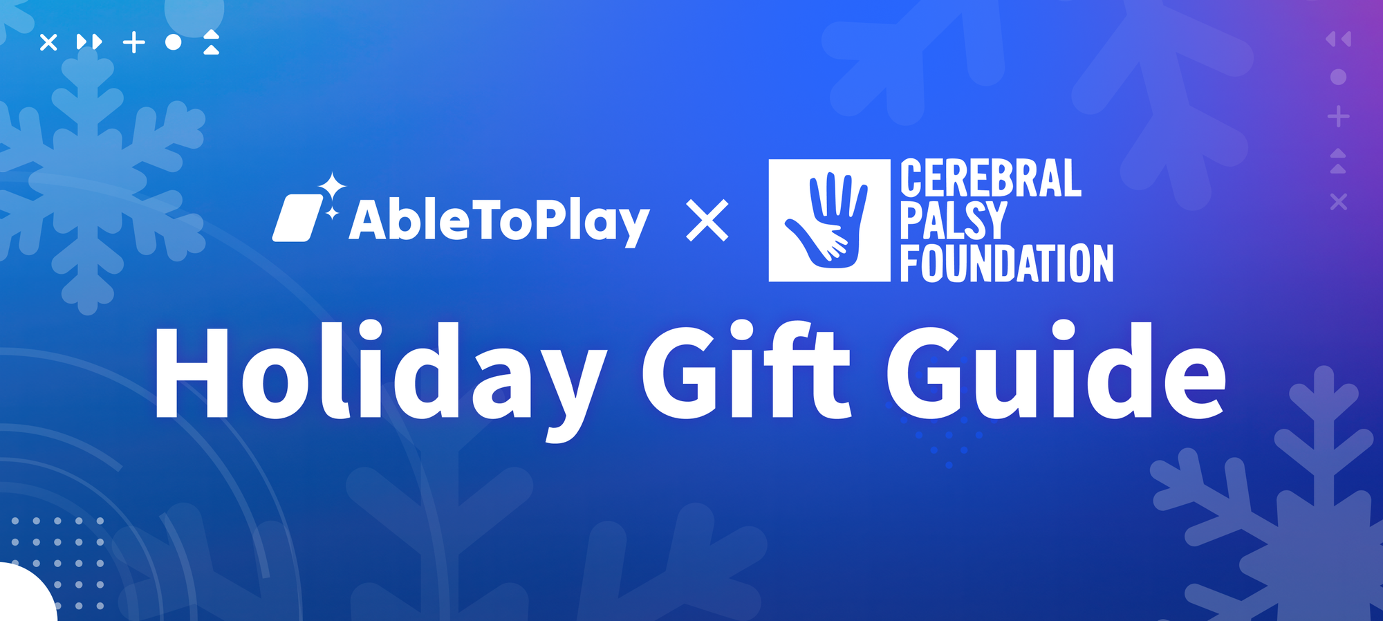 Blue banner with AbleToPlay and Cerebral Palsy Foundation logos side-by-side. Below it says "Holiday Gift Guide."